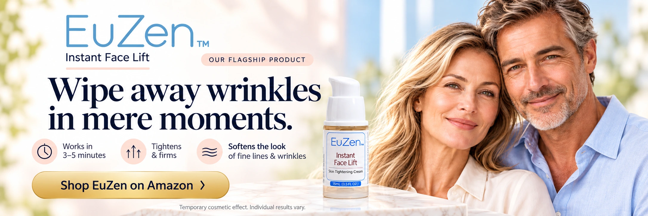 EuZen Instant Face Lift with a woman and man. Wipe away wrinkles in mere moments. Works in 3–5 minutes; tightens and firms; softens the look of fine lines and wrinkles. Temporary cosmetic effect. Individual results vary.